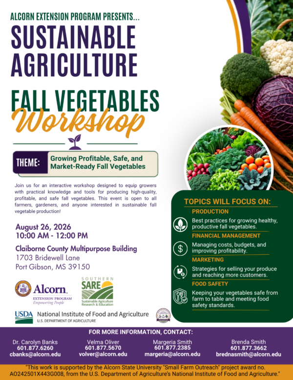 Promotional flyer for the Alcorn Extension Program’s Sustainable Agriculture Fall Vegetables Workshop, scheduled for Aug. 26, 2026, from 10 a.m. to noon at the Claiborne County Multipurpose Building, 1703 Bridewell Lane, Port Gibson, Mississippi. The workshop theme is “Growing Profitable, Safe, and Market-Ready Fall Vegetables” and will cover production, financial management, marketing and food safety.