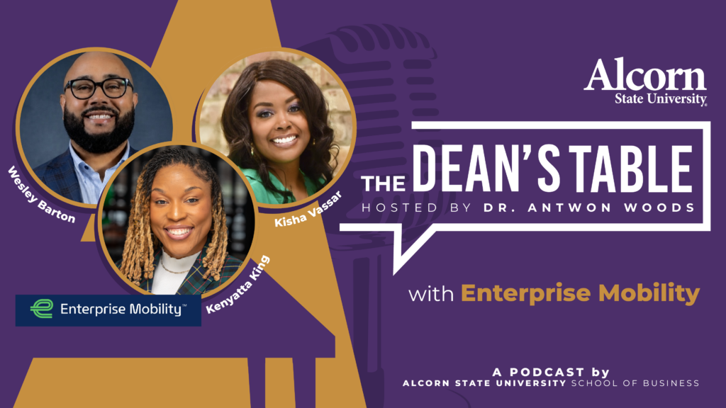 The Dean's Table podcast graphic with Enterprise Mobility guests Wesley Barton, Kenyatta King and Kisha Vassar, hosted by Dr. Antwon Woods, from the Alcorn State University School of Business.