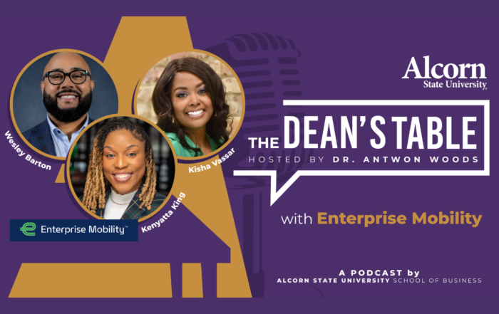 The Dean's Table podcast graphic with Enterprise Mobility guests Wesley Barton, Kenyatta King and Kisha Vassar, hosted by Dr. Antwon Woods, from the Alcorn State University School of Business.